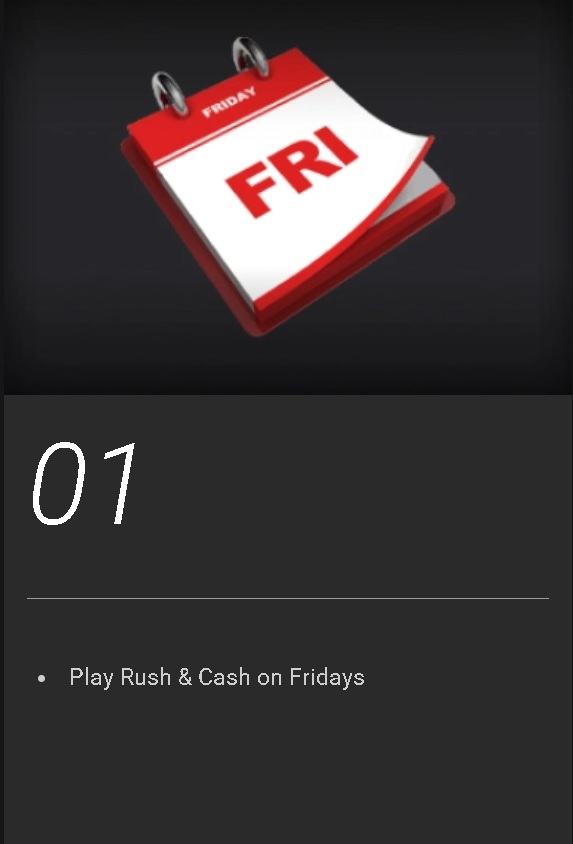 Play Rush & Cash on Fridays