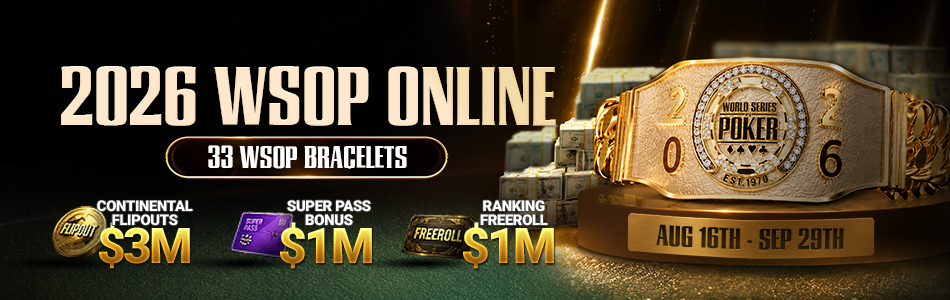 2026 WSOP Online &ndash; 33 WSOP bracelets, Continental Flipouts, Super Pass Bonus and Ranking Freeroll