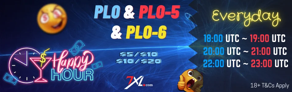 PLO, PLO-5 and PLO-6 Happy Hour, every day